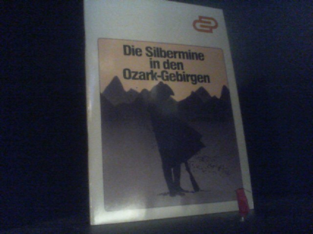 Die Silbermine in den Ozarkgebirgen - Friedrich, Gerstäcker