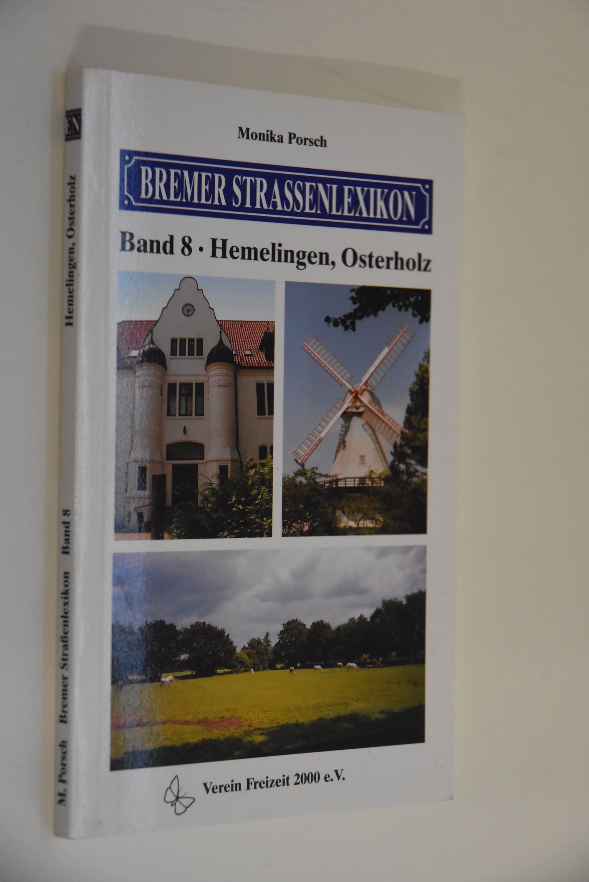 Bremer Straßenlexikon Bd. 8., Hemelingen, Osterholz, Arbergen, Mahndorf - Porsch, Monika