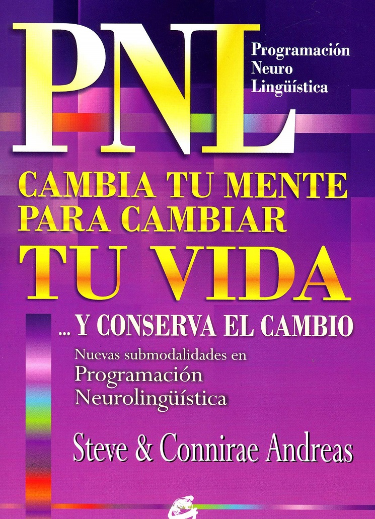 Cambia Tu Mente Para Cambiar Tu Vida. Y Conserva El Cambio (PNL ...