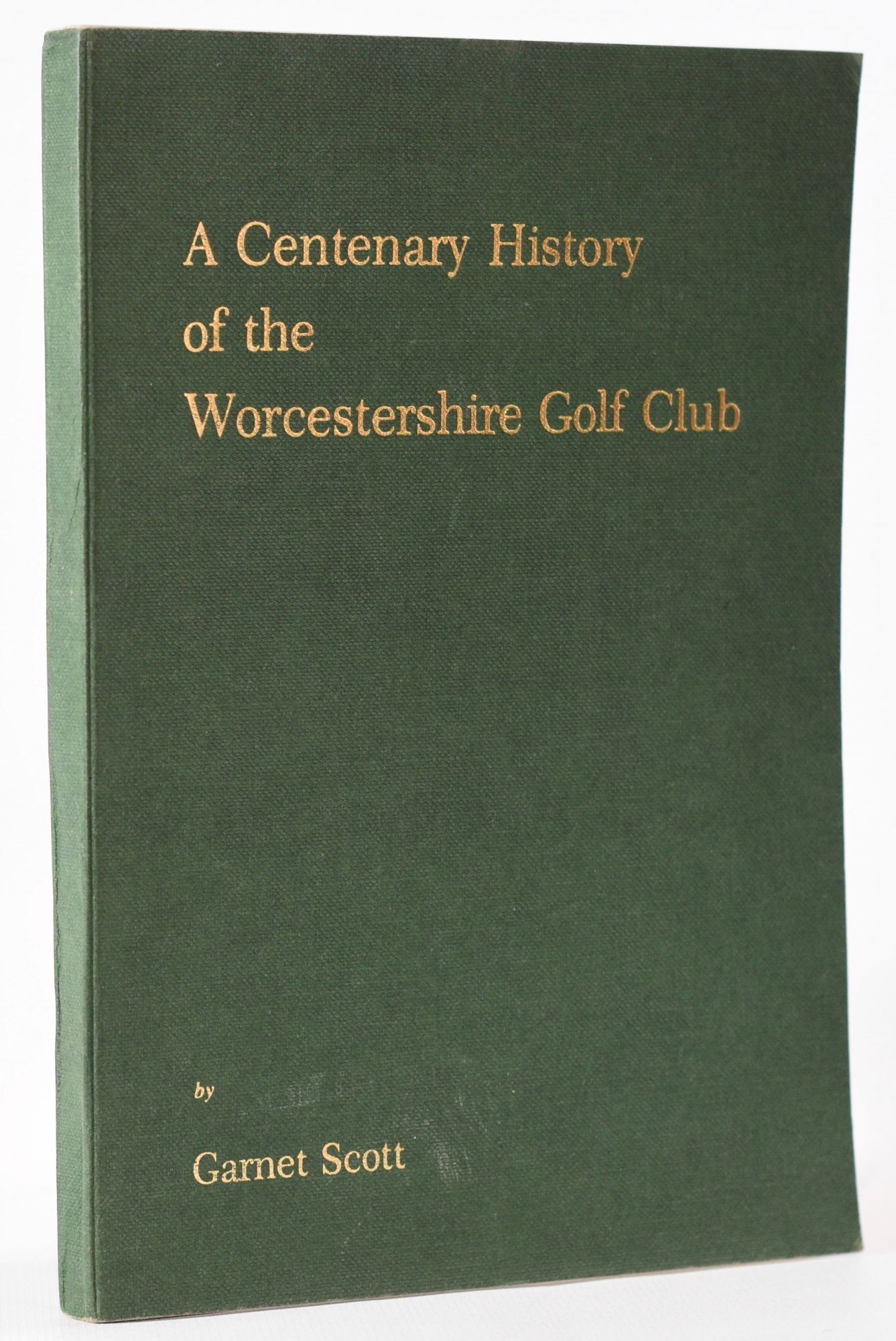 A Centenary of the Worcestershire Golf Club by Scott, Garnet: Good ...