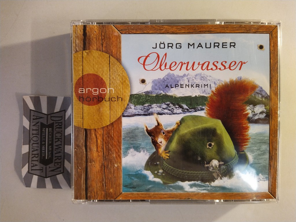 Oberwasser : Alpenkrimi ; Autorenlesung [5 Audio CDs]. Red. Bearb.: Lena Lindenbauer. Regie: Hans Jürgen Stockerl / Argon-Hörbuch. - Maurer, Jörg