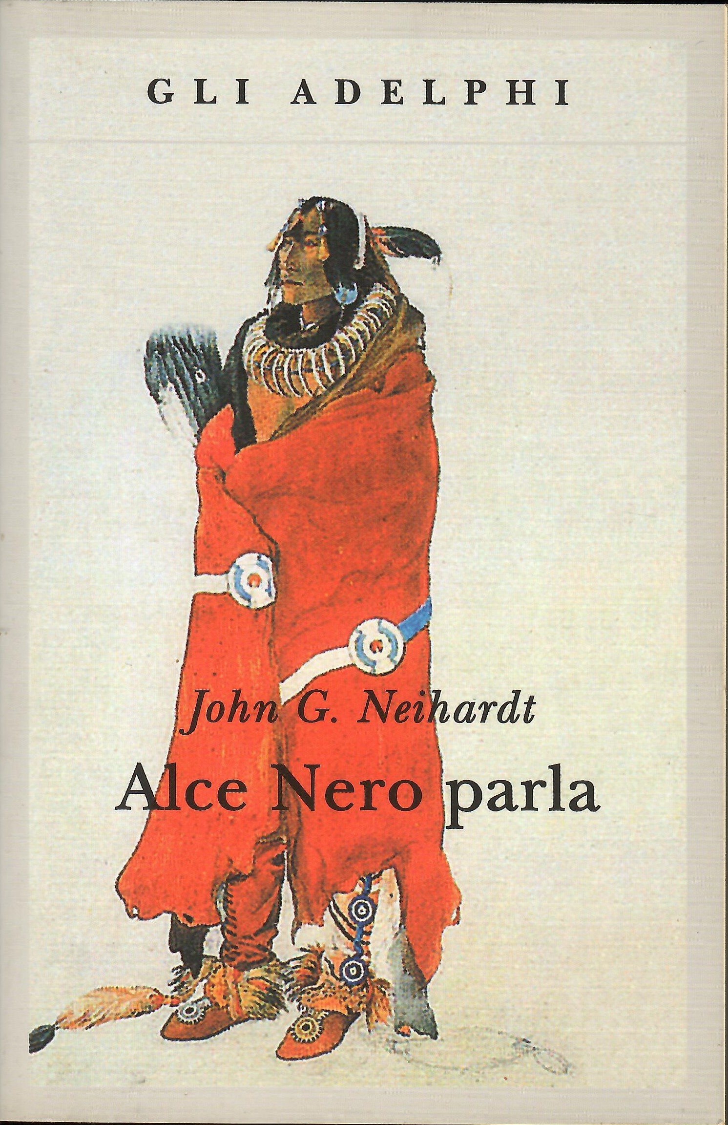 Alce Nero parla. Vita di uno stregone dei sioux Oglala - Neihardt, John G.