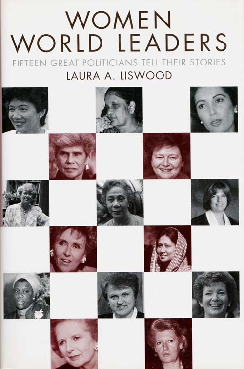 Women World Leaders Fifteen Great Politicians Tell Their Story - Liswood, Laura A.