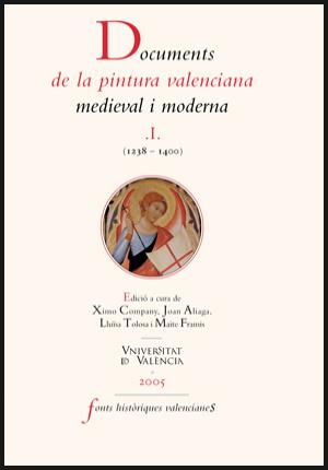 Documents de la pintura valenciana medieval i moderna I (1238-1400) - Aa . Vv.