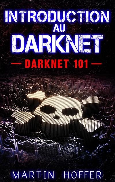 Introduction au Darknet : Darknet 101 - Martin Hoffer