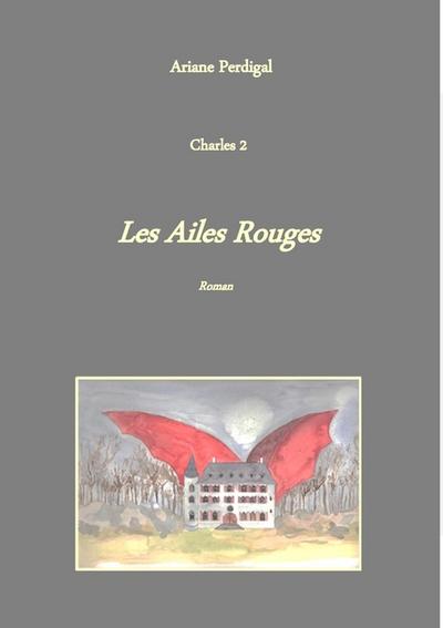 Les Ailes Rouges : Charles 2 - Ariane Perdigal