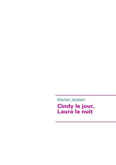Cindy le jour, Laura la nuit - Martial Jalabert