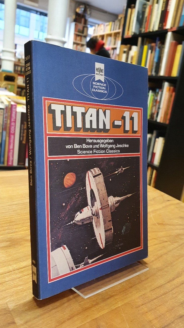 Titan 11 - Klassische Science Fiction Erzählungen, aus dem Englischen von Uwe Anton, - Bova, Ben / Wolfgang Jeschke (Hrsg.),