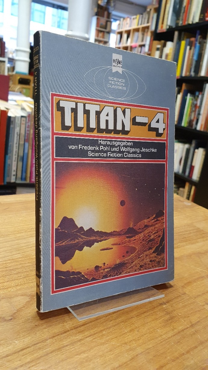 Titan 4 - Klassische Science Fiction Erzählungen, aus dem Englischen von Walter Brumm und Horst Pukallus, - Pohl, Frederik / Wolfgang Jeschke (Hrsg.),