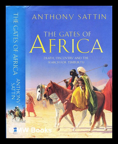 The gates of Africa : death, discovery and the search for Timbuktu - Sattin, Anthony