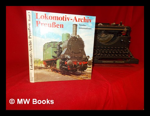 Lokomotiv-archiv Preussen tenderlokomotiven band 3 - Wagner, Andreas