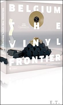 Belgium: the vinyl frontier. De meest legendarische Belgische platenhoezen en hun ontwerpers. - Nicolas Alsteen