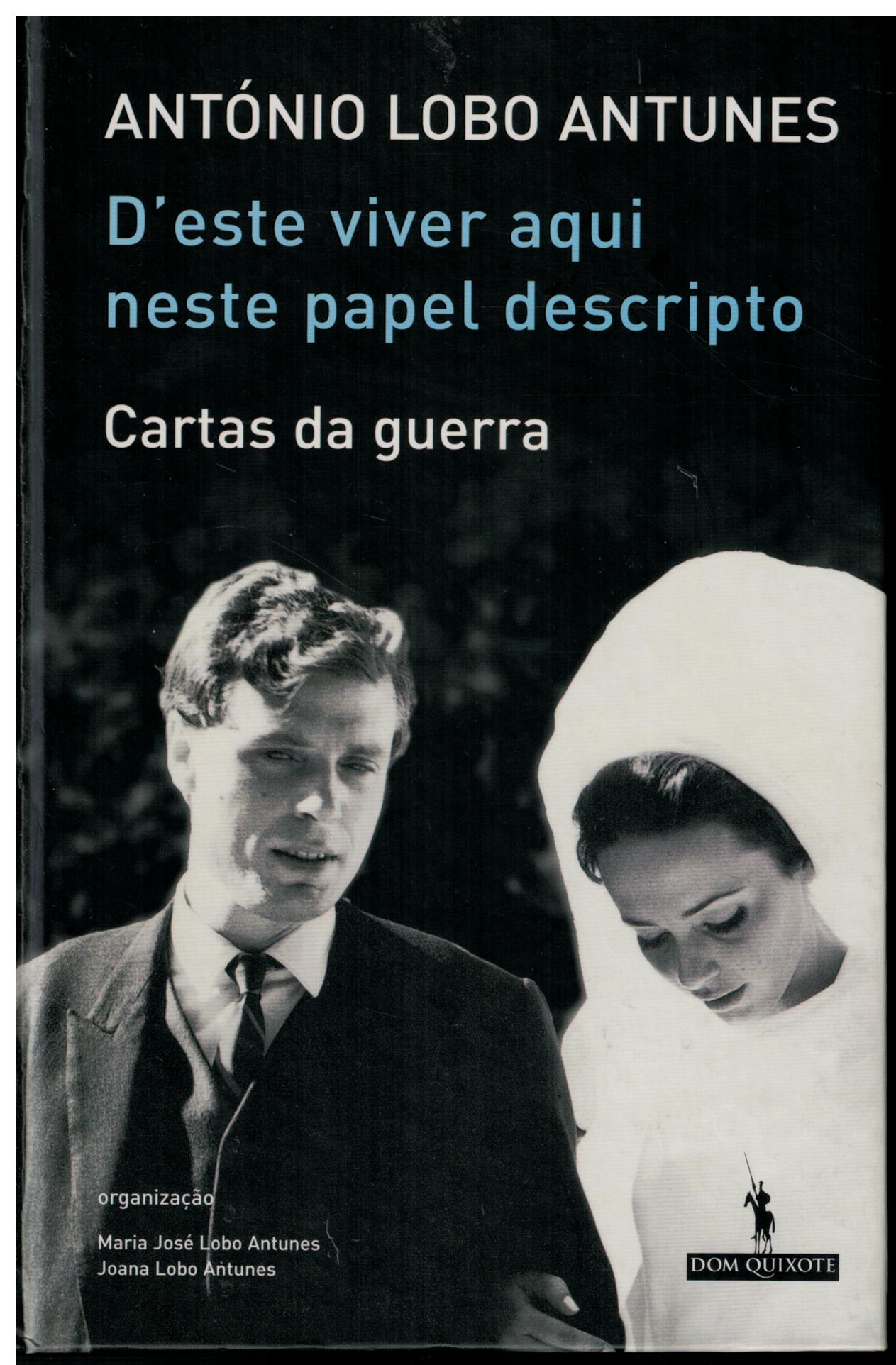 D'este viver aqui neste papel descripto. Cartas de guerra - Lobo Antunes, António