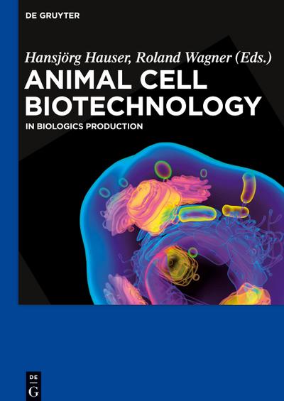 Animal Cell Biotechnology : In Biologics Production - Roland Wagner