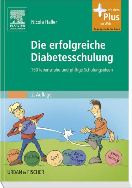 Die erfolgreiche Diabetesschulung: 150 lebensnahe und pfiffige Schulungsideen - mit Zugang zum Elsevier-Portal - Haller, Nicola