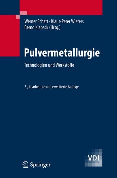 Pulvermetallurgie : Technologien und Werkstoffe - Werner Schatt