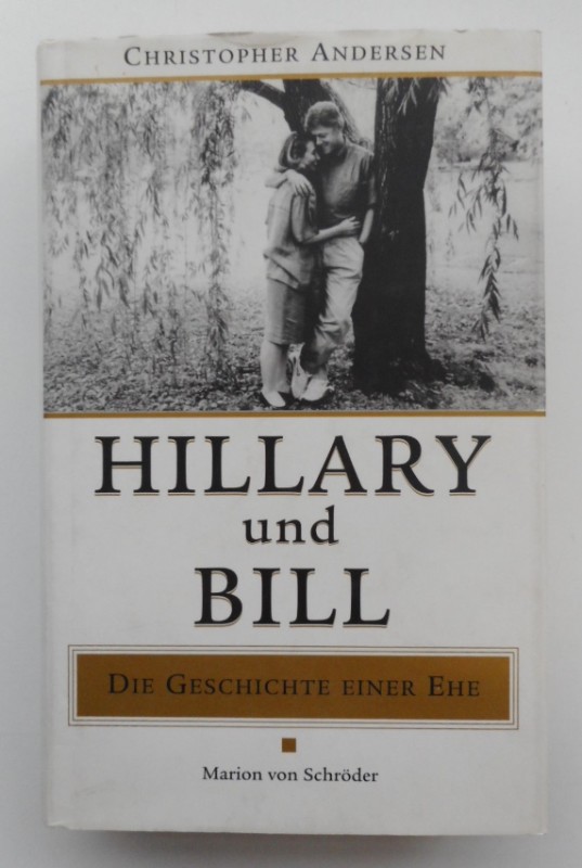 Hillary und Bill. Die Geschichte einer Ehe. - Andersen, Christopher