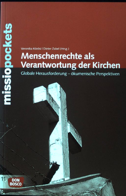 Menschenrechte als Verantwortung der Kirchen : globale Herausforderung - ökumenische Perspektiven. Missio pockets ; Bd. 11; - Körösi, Veronika und Dieter Zabel