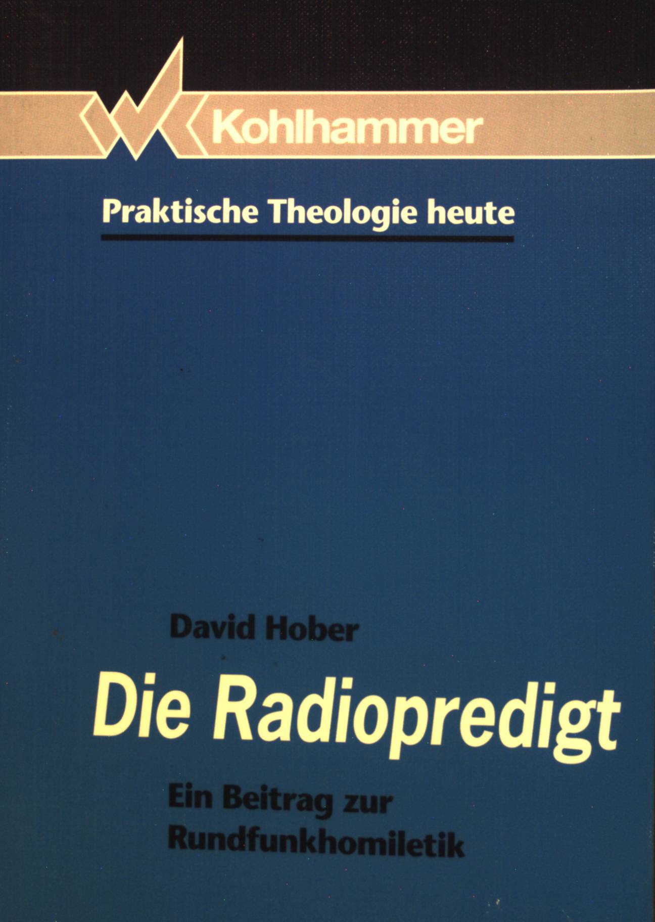 Die Radiopredigt: Ein Beitrag zur Rundfunkhomiletik (Praktische Theologie heute) (German Edition)