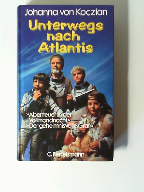 Unterwegs nach Atlantis. Abenteuer in der Vollmondnacht / Der geheimnisvolle Graf - Koczian, Johanna von