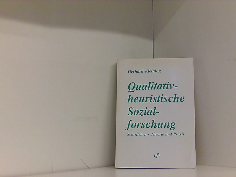 Qualitativ-heuristische Sozialforschung. Schriften zur Theorie und Praxis