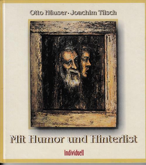 Mit Humor und Hinterlist. Geschichten von Otto Häuser & Bilder von Joachim Tilsch. - Häuser, Otto / Tilsch, Joachim (Illustration)