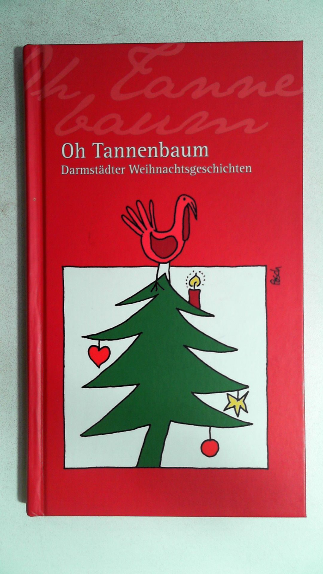 Oh Tannenbaum. Darmstädter Weihnachtsgeschichten, - Nees, Isolde, Renate Axt und Stefanie Nitsche Al F. Schleucher Kurt Schmidt