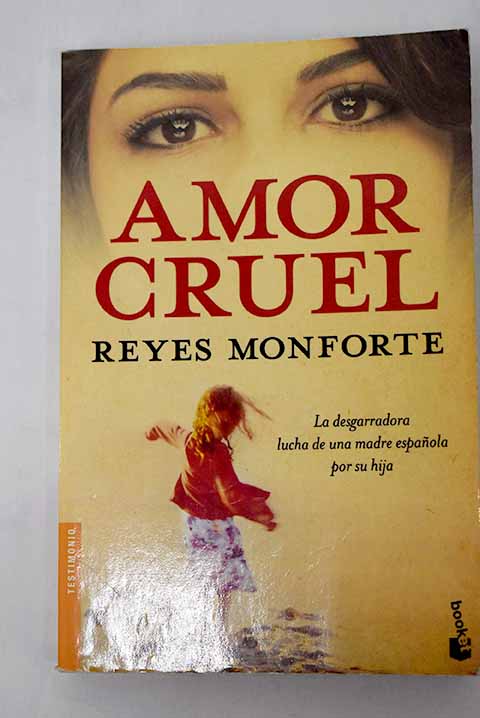 Amor cruel: la desgarradora lucha de una madre española por su hija - Monforte, Reyes