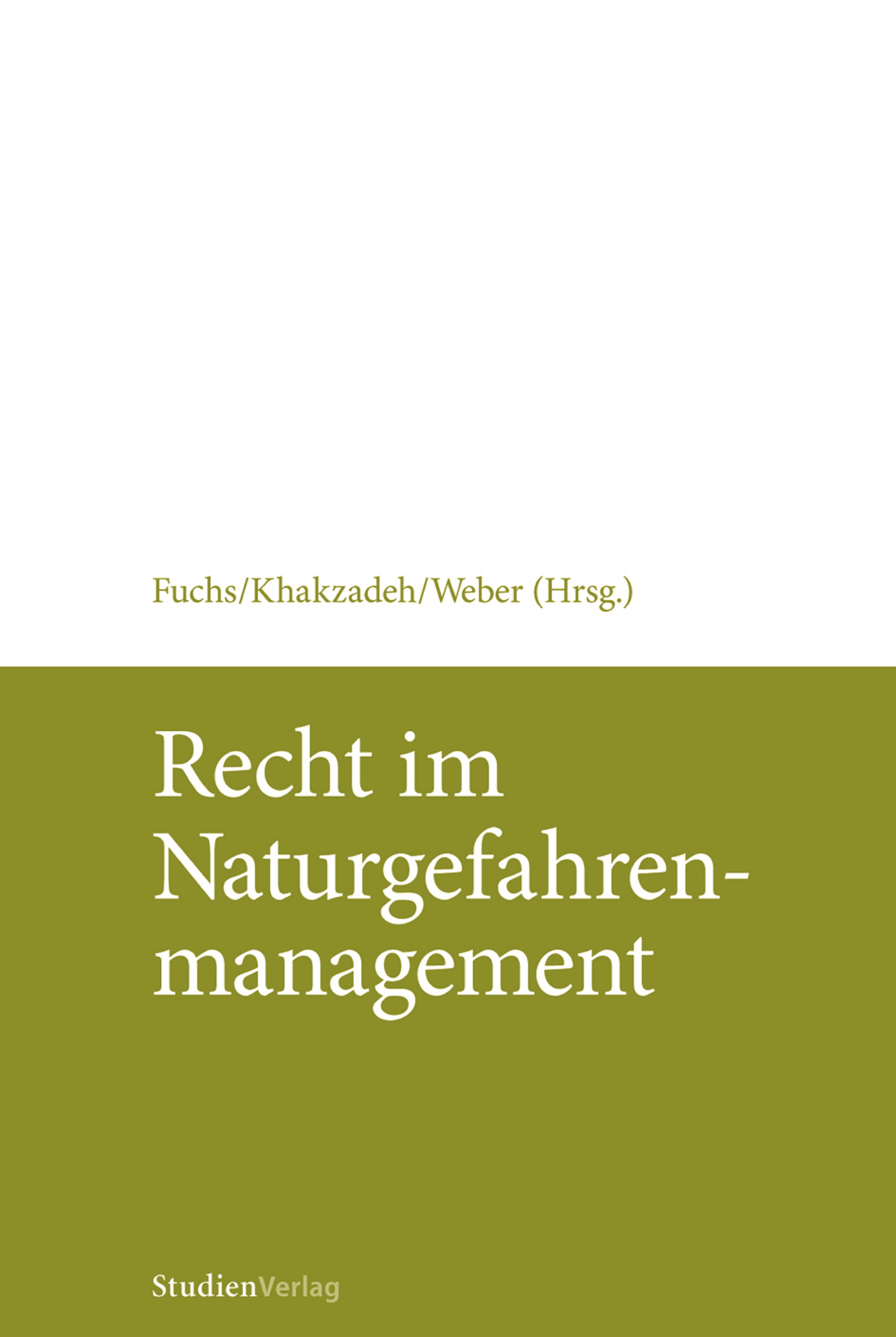 Recht im Naturgefahrenmanagement (f. Österreich) - Fuchs, Sven|Khakzadeh, Lamiss M.|Weber, Karl