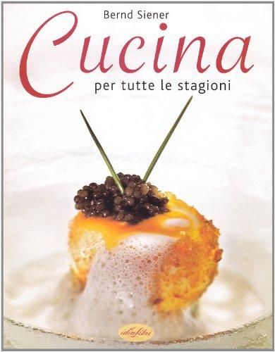 Cucina per tutte le stagioni - Bernd Siener