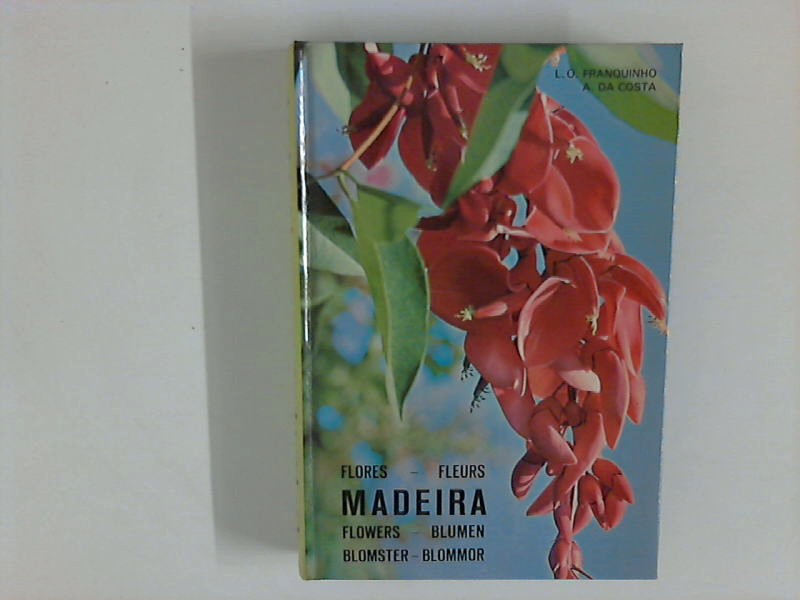 Madeira: Plants and Flowers, Flores, Fleurs, Flowers, Blumen, Blomster, Blommor - Franquinho, L.O. und A. Da Costa