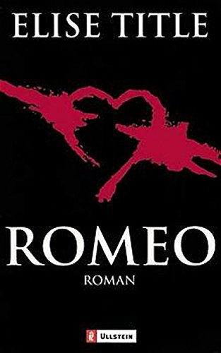 Romeo : Roman. Aus dem Engl. von Ulrike Wasel und Klaus Timmermann / Ullstein ; Nr. 24449 - Title, Elise