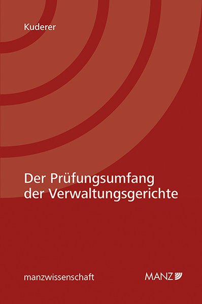 Der Prüfungsumfang der Verwaltungsgerichte Analyse und Auslegung von § 27 VwGVG - Kuderer, Bernhard