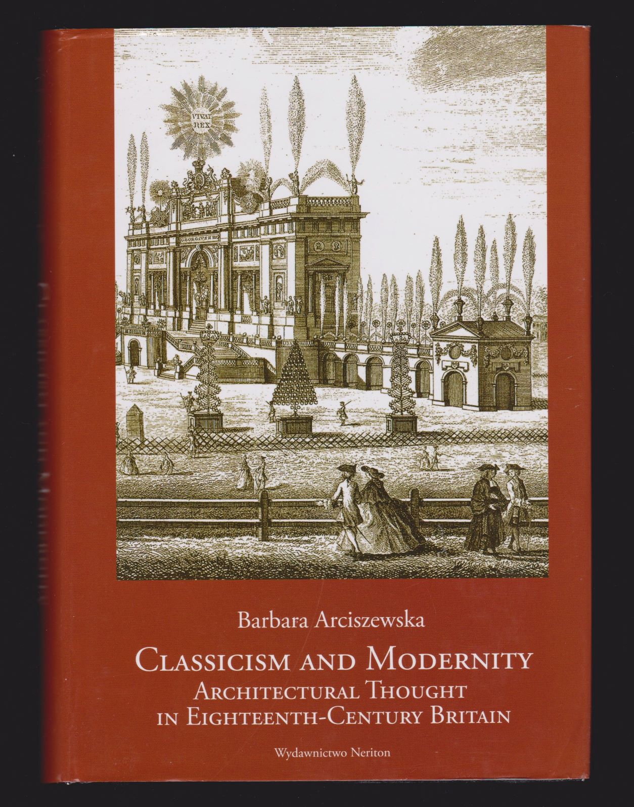 Classicism and Modernity: Architectural Thought in Eighteenth-Century Britain - Barbara Arciszewska