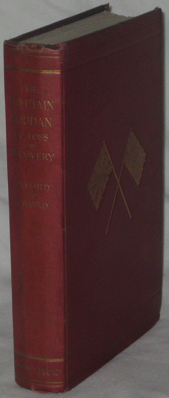 THE EGYPTIAN SOUDAN, ITS LOSS AND RECOVERY. Including I. A Rapid Sketch of the History of the Soudan, II. A Narrative of the Dongola Expedition, 1896, III. A Full Account of the Nile Expeditions, 1897-8. - ALFORD Henry S.L. & DENNISTOUN WARD W.,