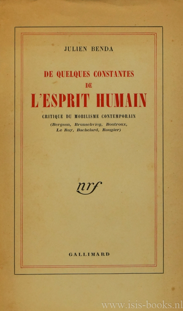 De quelques constantes de l'esprit humain. Critique du mobilisme contemporain (Bergson, Brunschvicg, Boutroux, Le Roy, Bachelard, Rougier) - BENDA, J.