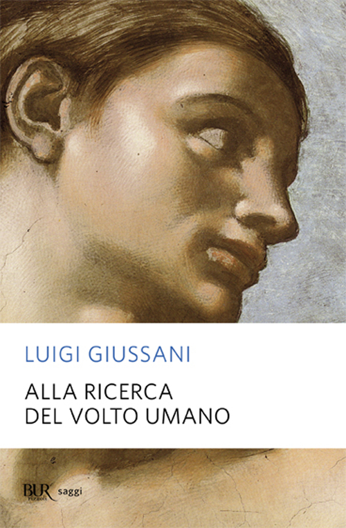 Alla ricerca del volto umano - Luigi Giussani