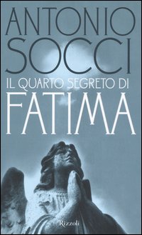 Il quarto segreto di Fàtima - Socci Antonio