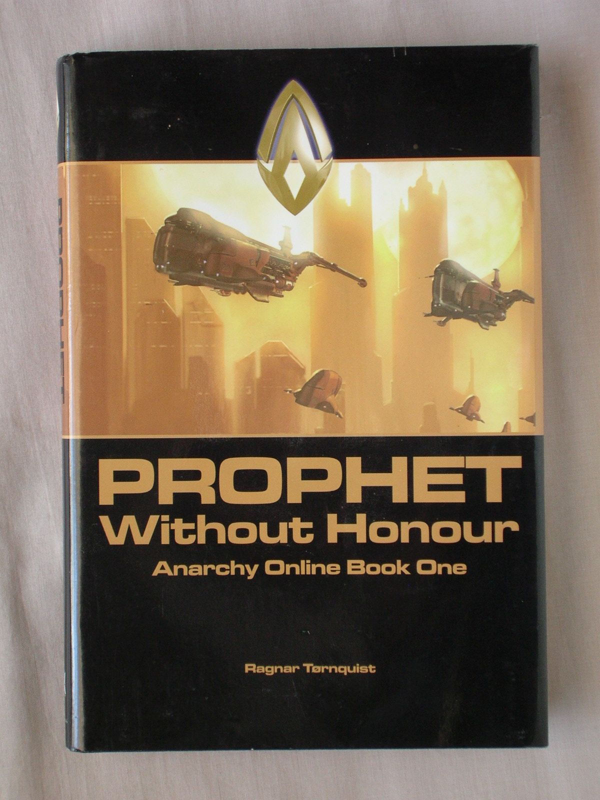 Prophet Without Honour (Honor): Anarchy Online, Book One - Tornquist, Ragnar