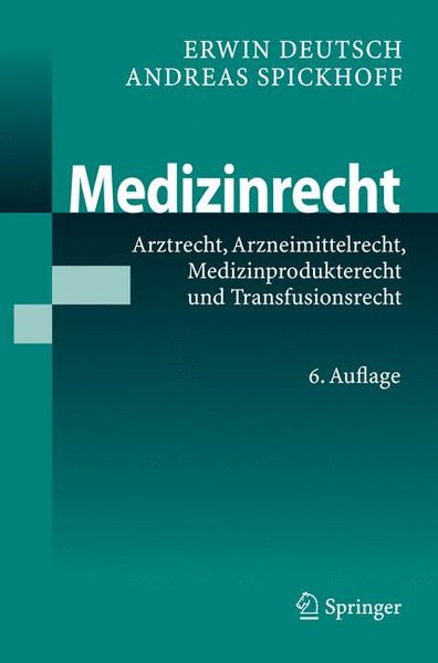 Medizinrecht. Arztrecht, Arzneimittelrecht, Medizinprodukterecht und Transfusionsrecht. - Deutsch, Erwin und Andreas Spickhoff