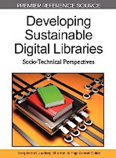 Developing Sustainable Digital Libraries : Socio-Technical Perspectives - Tariq Ashraf