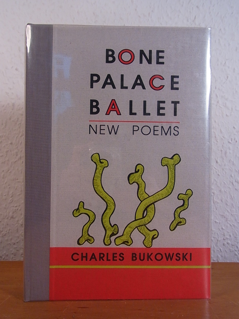 Bone Palace Ballet. New Poems [numbered Deluxe Edition, containing an original Color Serigraph Print by Charles Bukowksi] - Bukowski, Charles