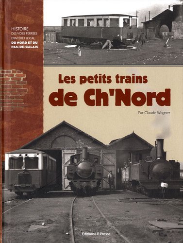 Les petits trains de Ch'Nord - Wagner Claude