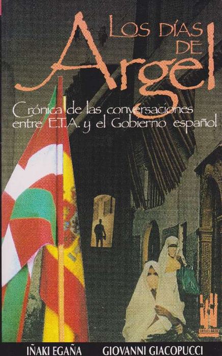 Días de Argel, Los Crónica de las conversaciones entre ETA y el Gobierno español - Egaña, Iñaki und Giovanni Giacopucci