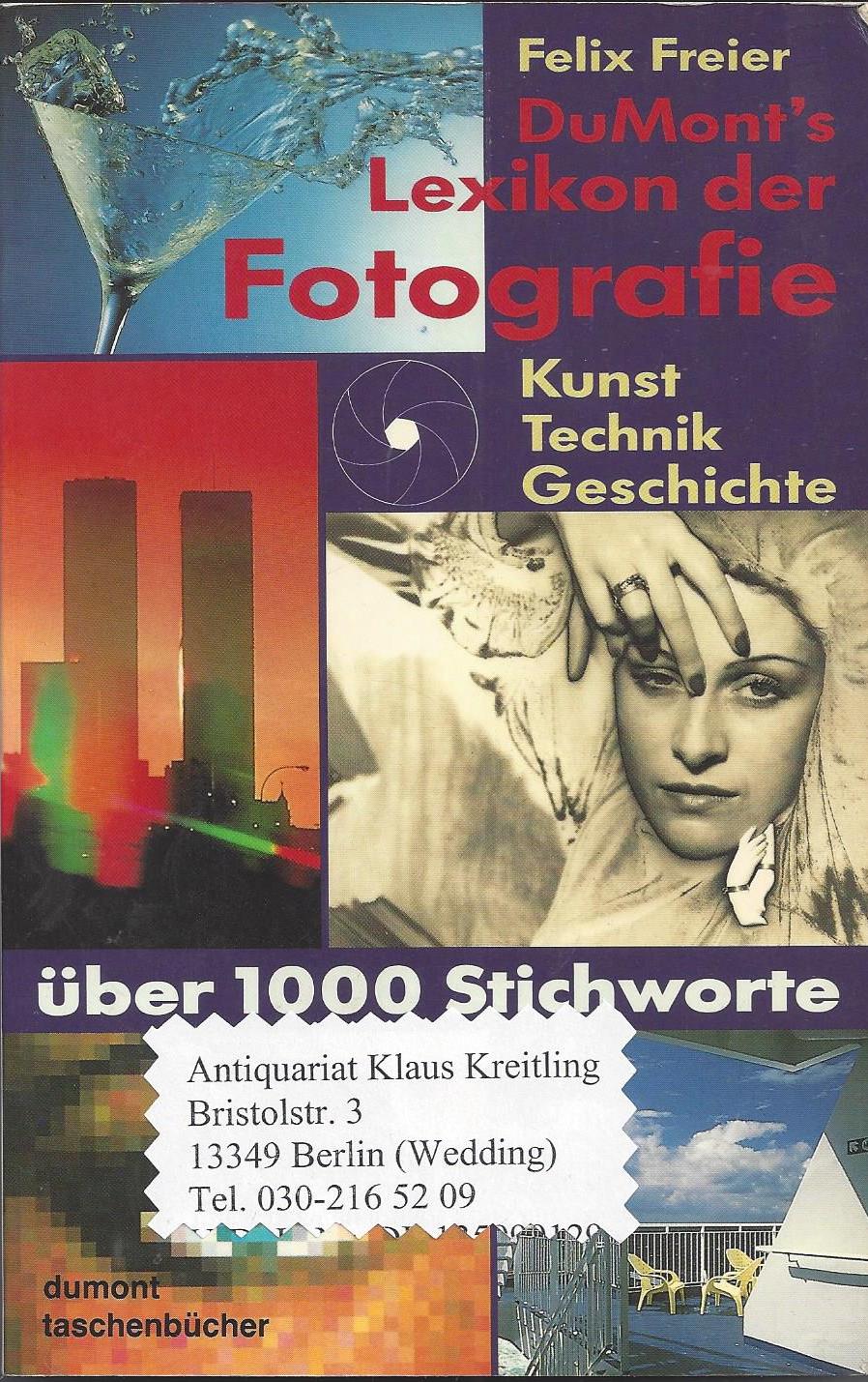 DuMont´s Lexikon der Fotografie. Kunst - Technik - Geschichte - Freier, Felix