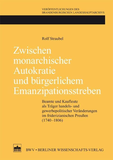 Zwischen monarchischer Autokratie und bÃƒÂ¼rgerlichem Emanzipationsstreben - Straubel, Rolf