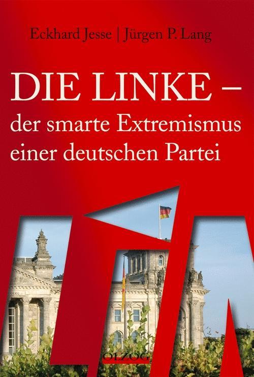 Die Linke - der smarte Extremismus einer deutschen Partei - Jesse, Eckhard|Lang, Jürgen P