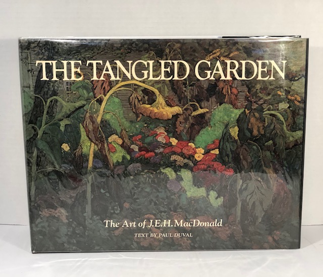 The Tangled Garden: The Art Of J. E.H. MacDonald Duval, Paul [Near Fine] [Hardcover]