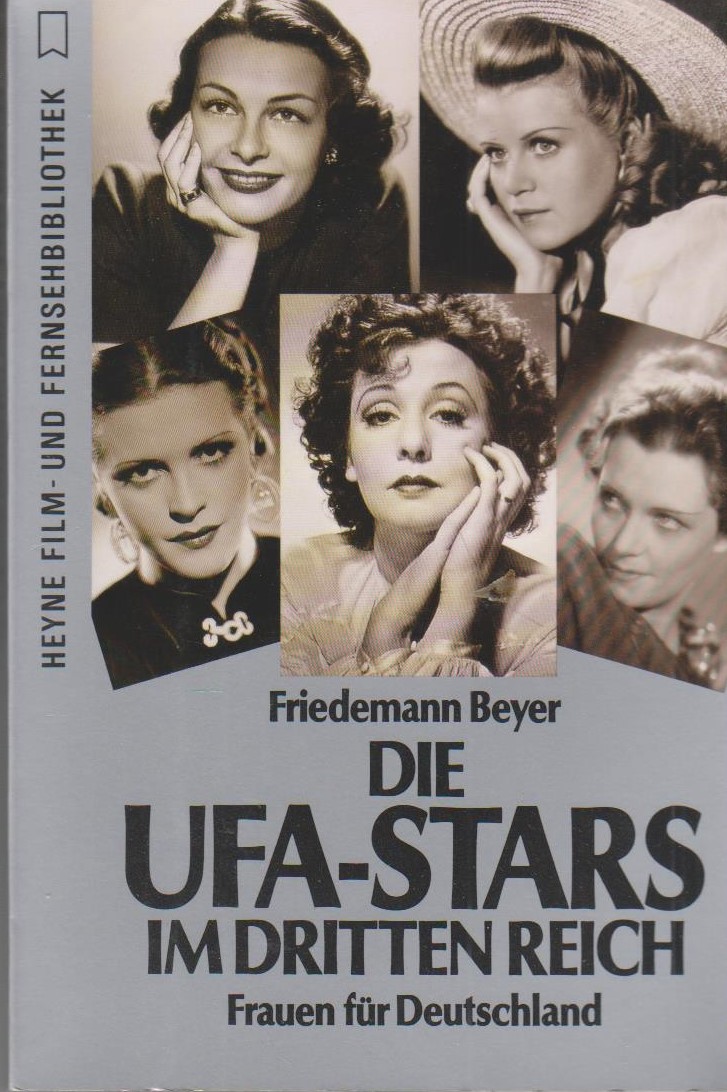 Die UFA-Stars im Dritten Reich : Frauen für Deutschland. von / Heyne-Bücher / 32 / Heyne-Filmbibliothek ; Nr. 131 - Beyer, Friedemann
