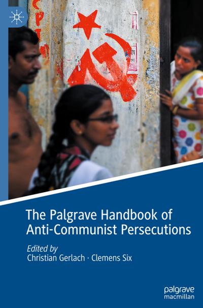 The Palgrave Handbook of Anti-Communist Persecutions - Clemens Six